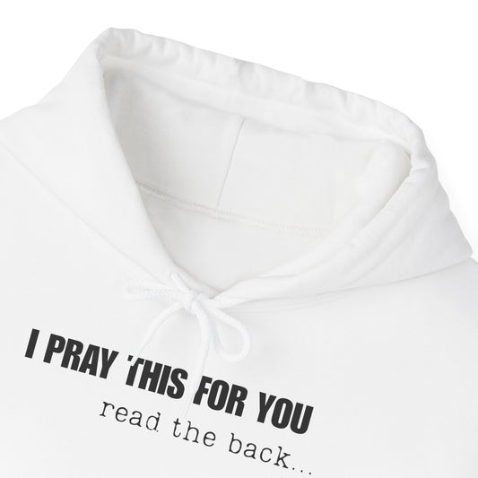 I PRAY THIS FOR YOU HOODIE- Dear Person behind Me Prayer Hoodie