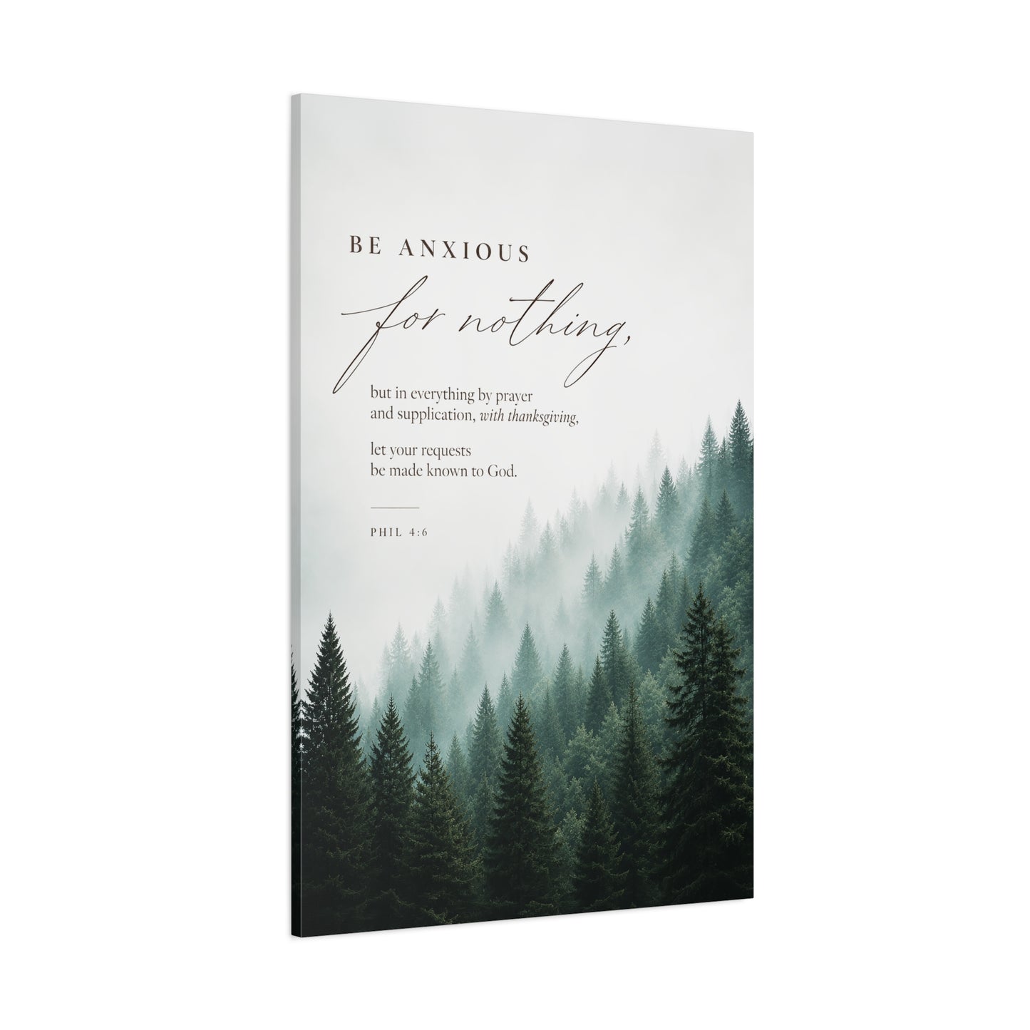 Larger Size Canvases | Be Anxious For Nothing — Misty Pine Forest