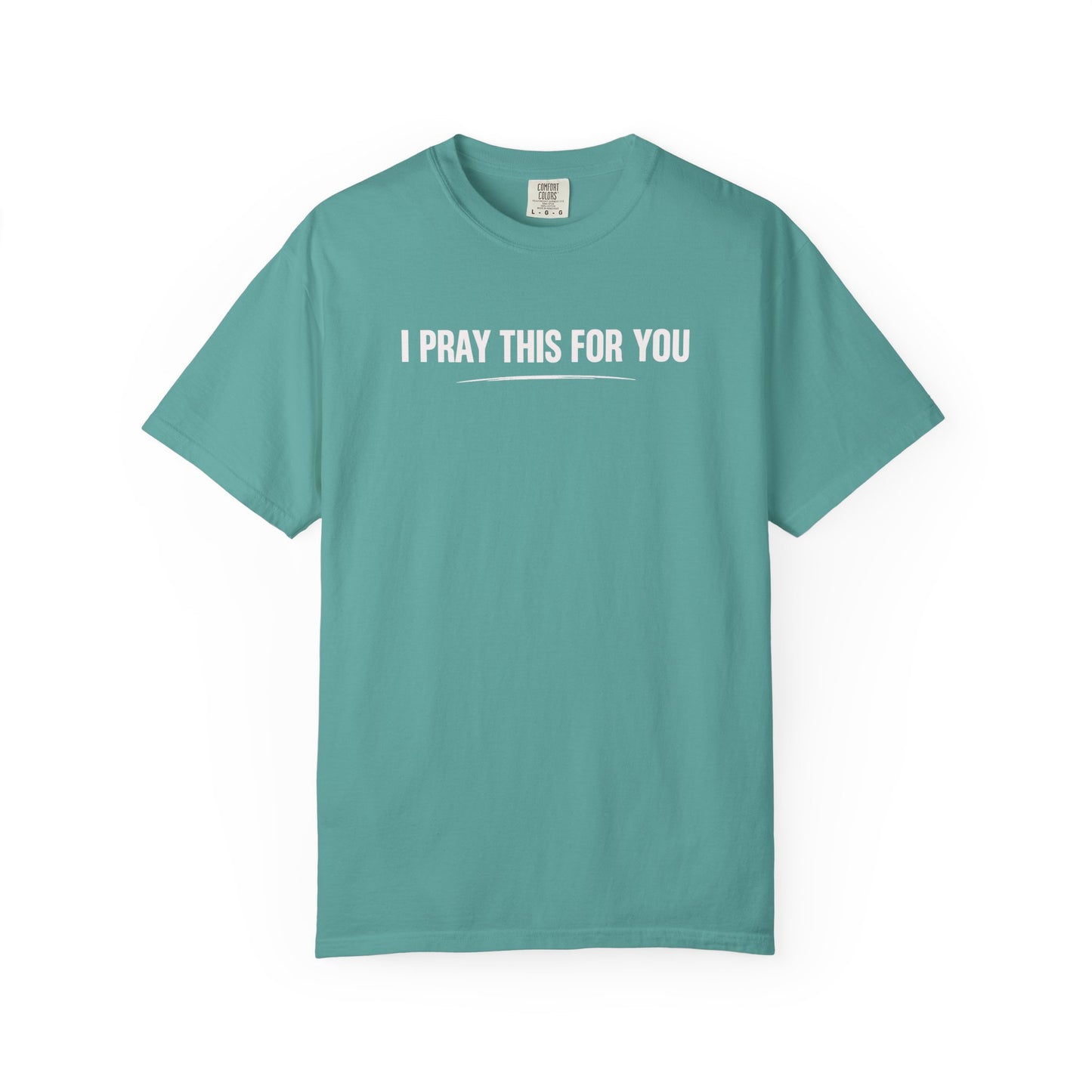 I Pray this For You — T-Shirt V2