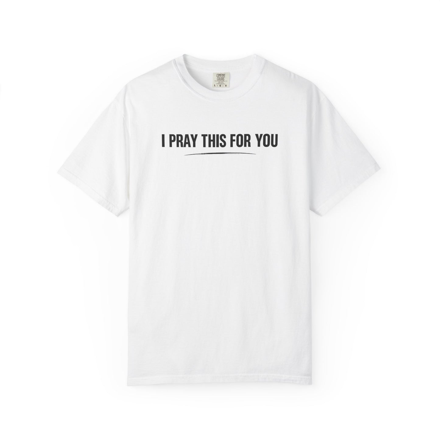 I Pray this For You — T-Shirt V2