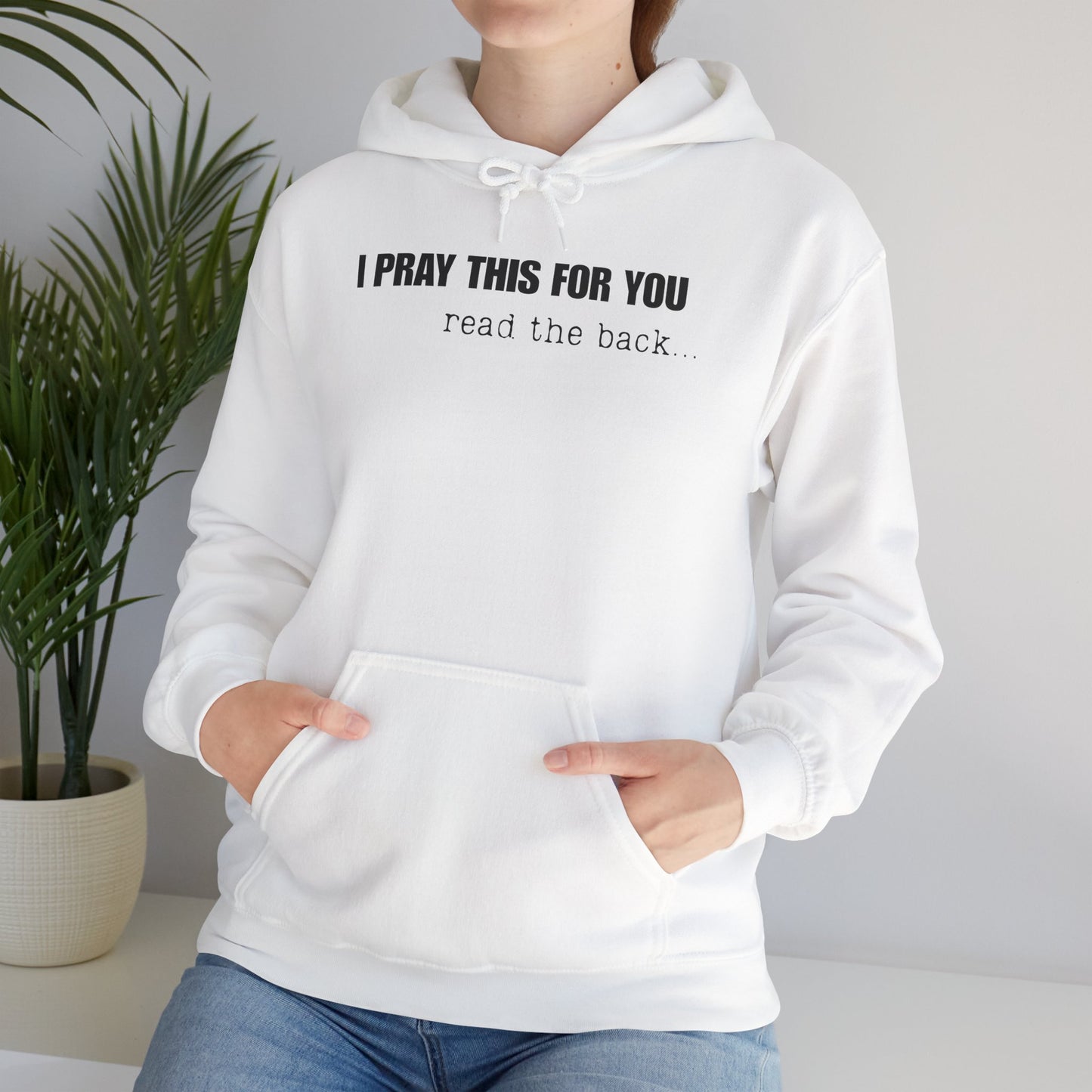 I PRAY THIS FOR YOU HOODIE- Dear Person behind Me Prayer Hoodie