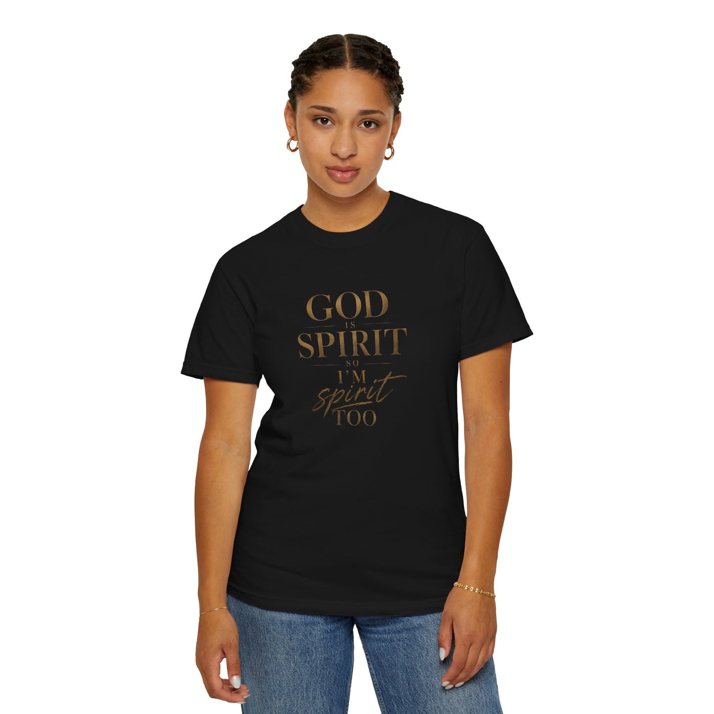 God Is Spirit So I'm Spirit Too — T-Shirt | 1001
