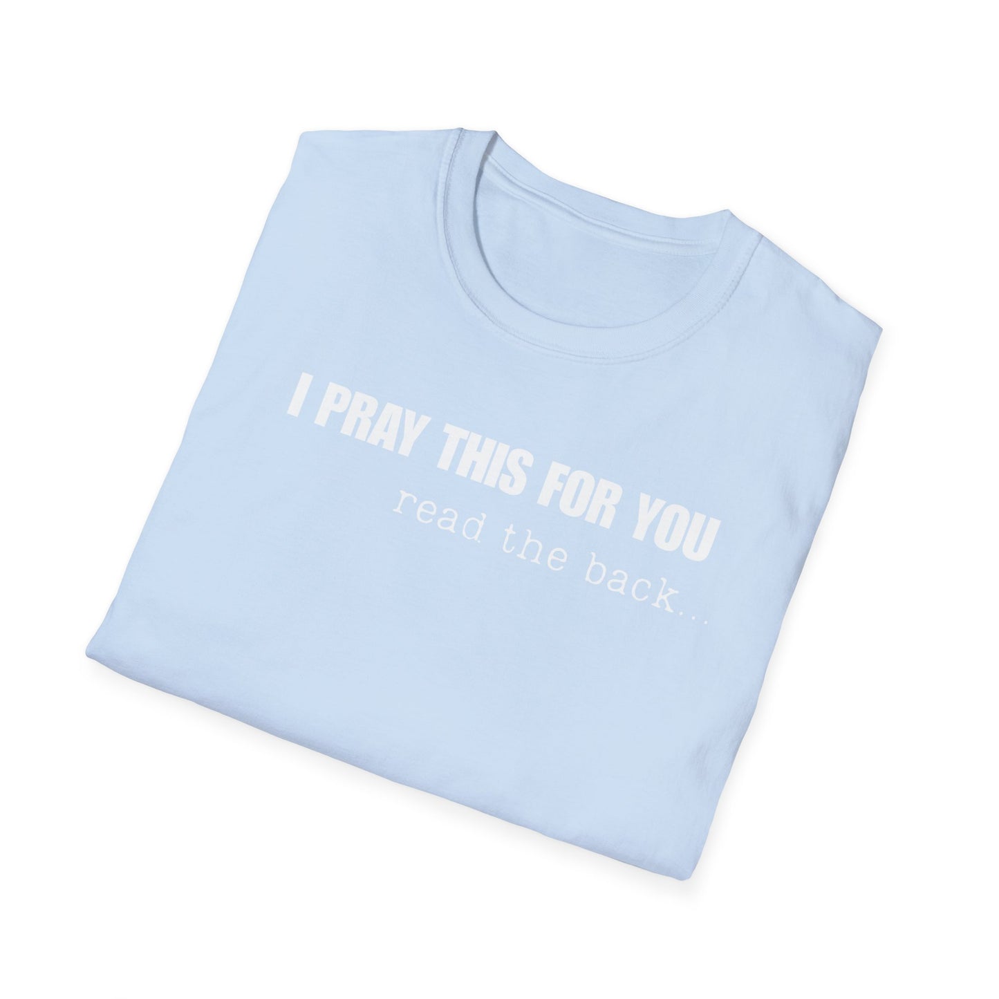 I PRAY THIS FOR YOU T-SHIRT - Dear Person behind Me Prayer T-Shirt