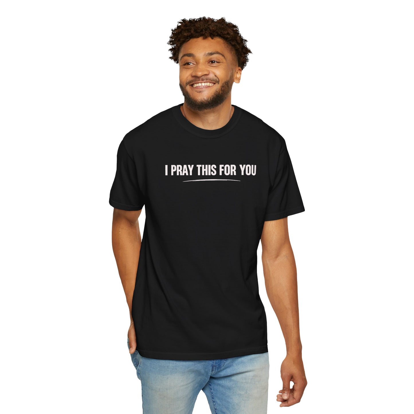 I Pray this For You — T-Shirt V2
