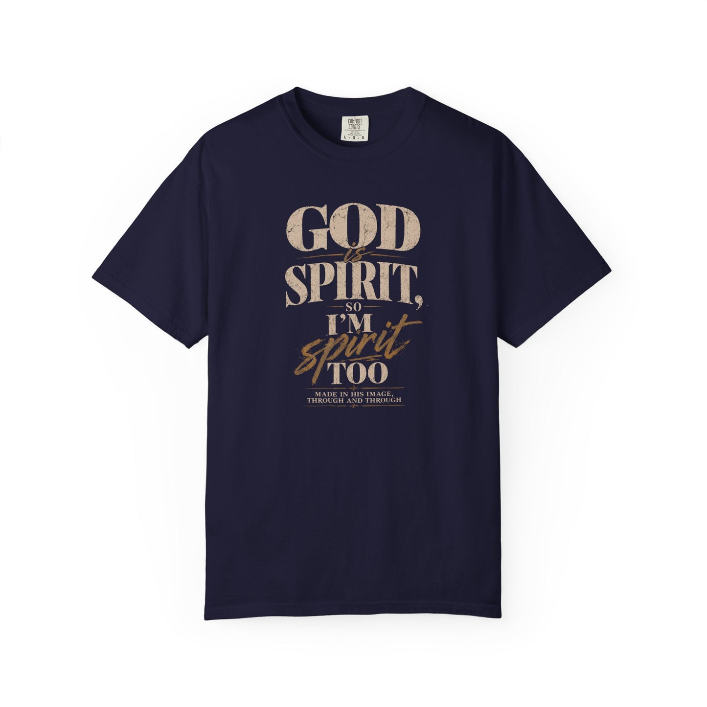 God Is Spirit So I'm Spirit Too — T-Shirt