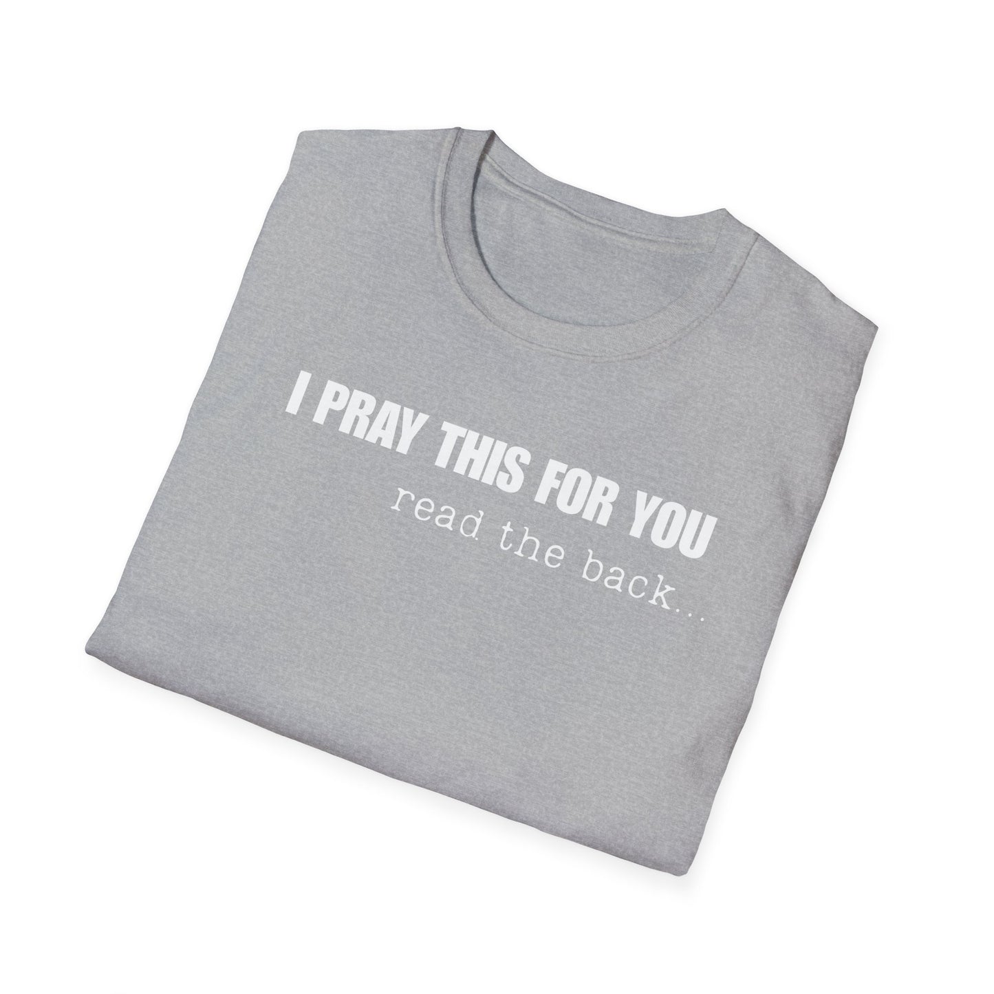 I PRAY THIS FOR YOU T-SHIRT - Dear Person behind Me Prayer T-Shirt