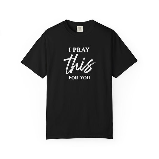 I Pray this For You — T-Shirt V3