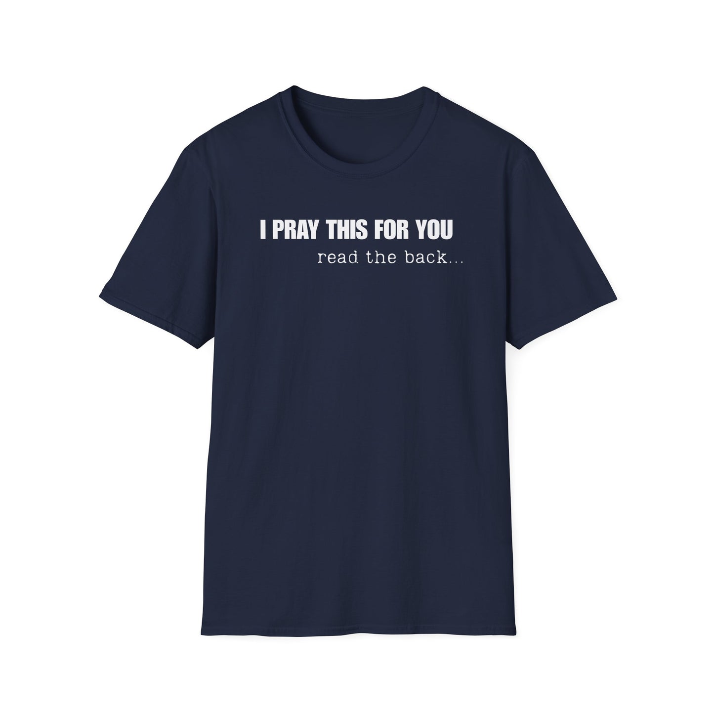 I PRAY THIS FOR YOU T-SHIRT - Dear Person behind Me Prayer T-Shirt