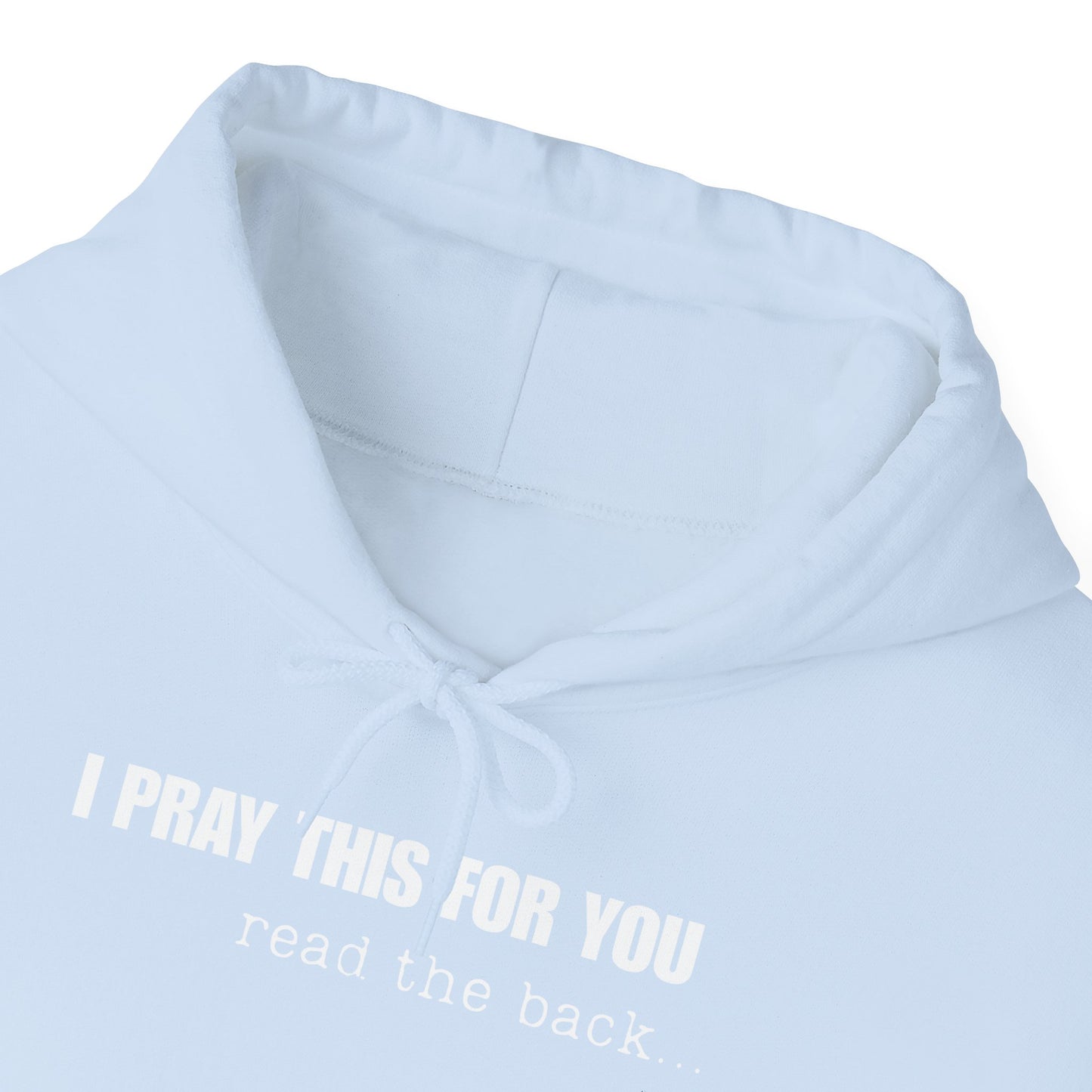 I PRAY THIS FOR YOU HOODIE- Dear Person behind Me Prayer Hoodie