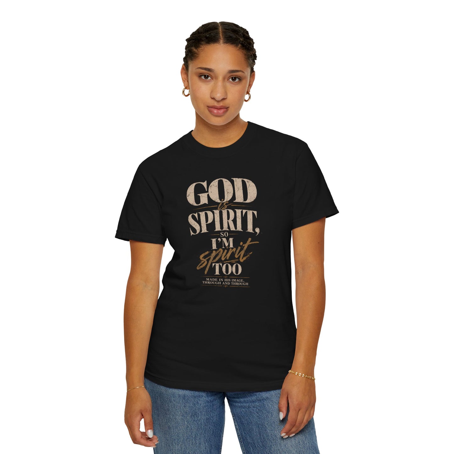 God Is Spirit So I'm Spirit Too — T-Shirt