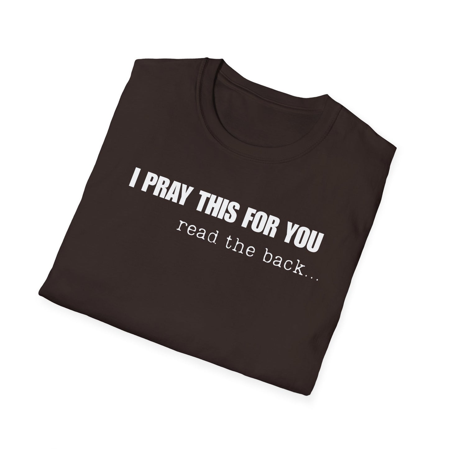 I PRAY THIS FOR YOU T-SHIRT - Dear Person behind Me Prayer T-Shirt