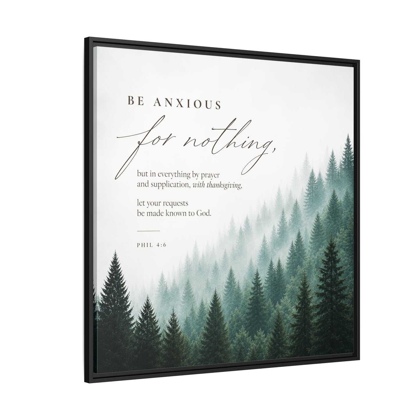 Larger Size Framed Canvases | Be Anxious For Nothing — Misty Pine Forest