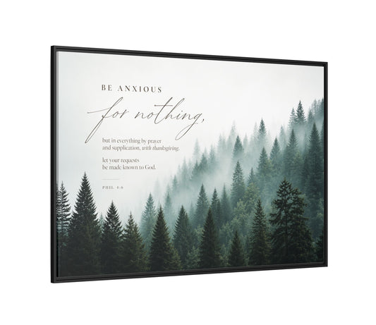 Larger Size Framed Canvases | Be Anxious For Nothing — Misty Pine Forest