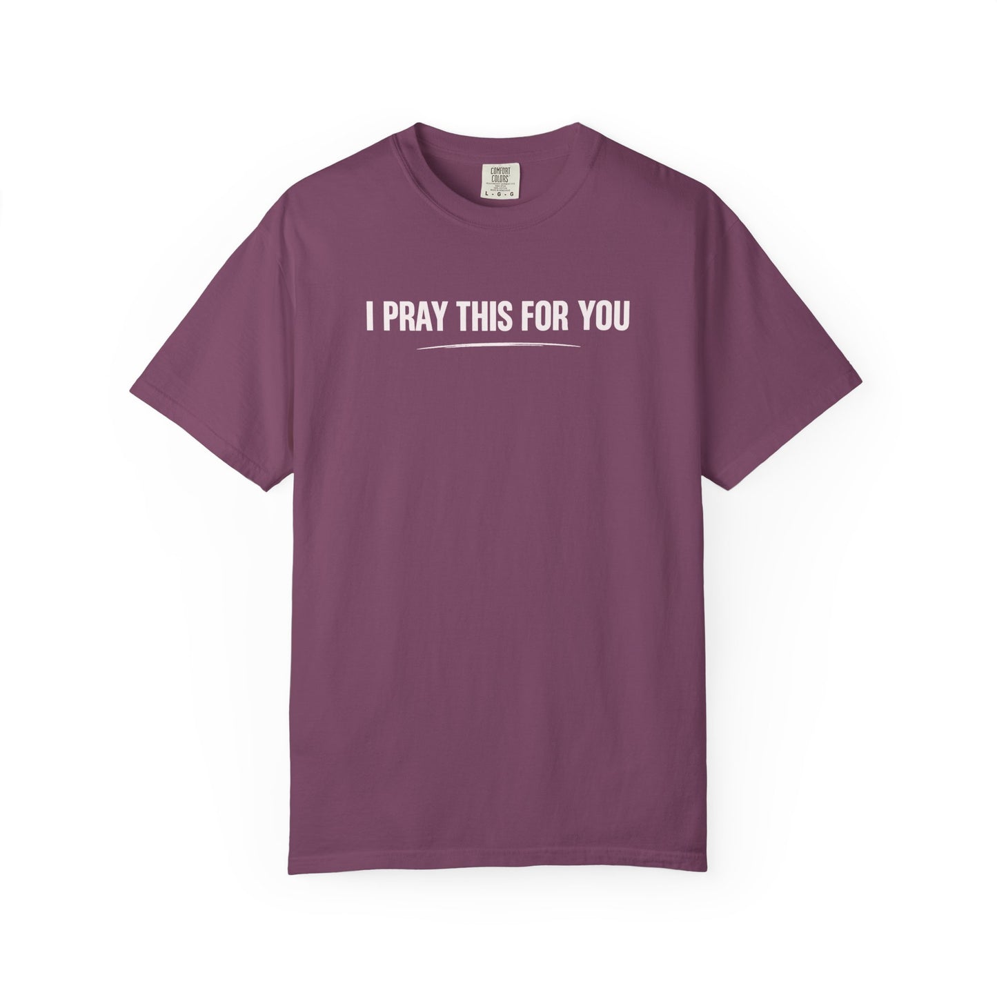 I Pray this For You — T-Shirt V2