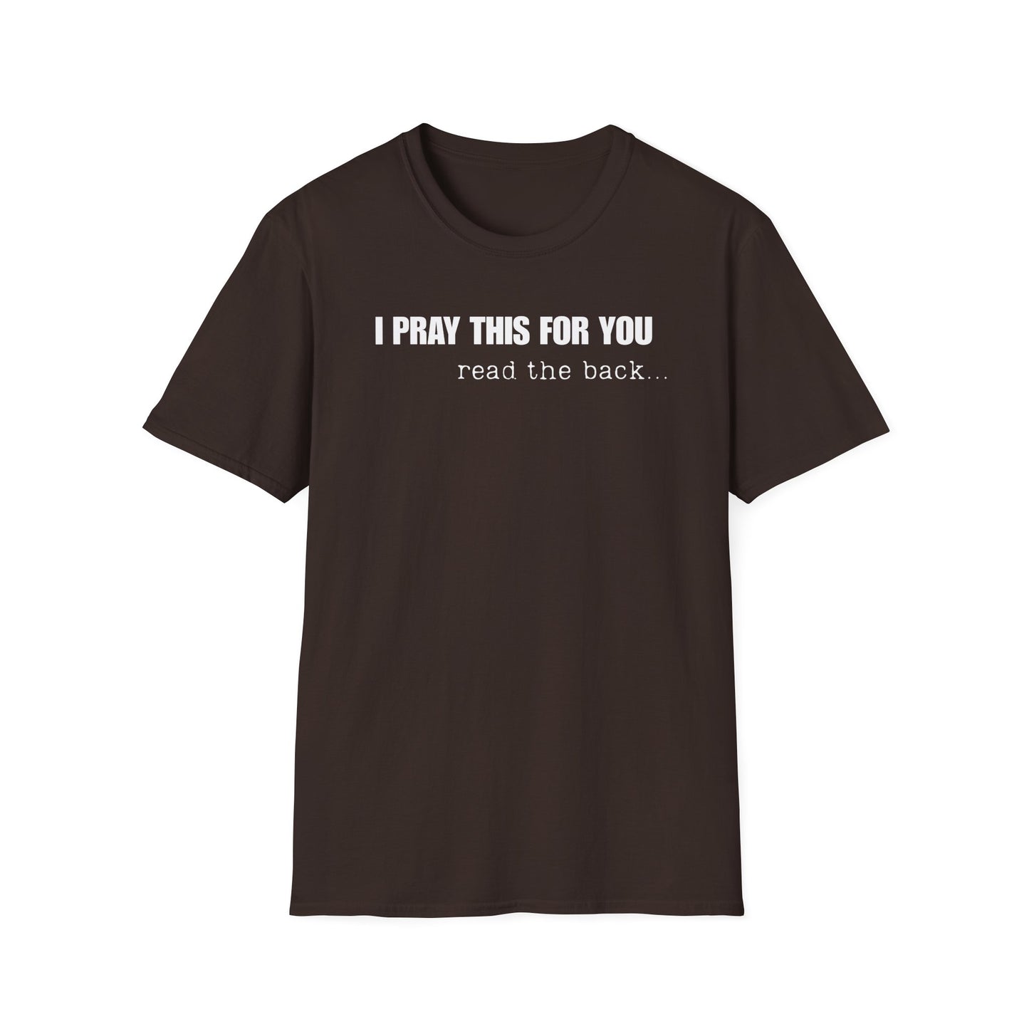 I PRAY THIS FOR YOU T-SHIRT - Dear Person behind Me Prayer T-Shirt