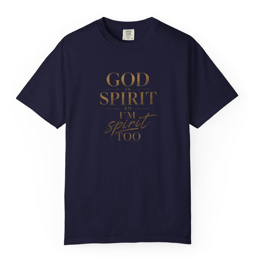 God Is Spirit So I'm Spirit Too — T-Shirt | 1001