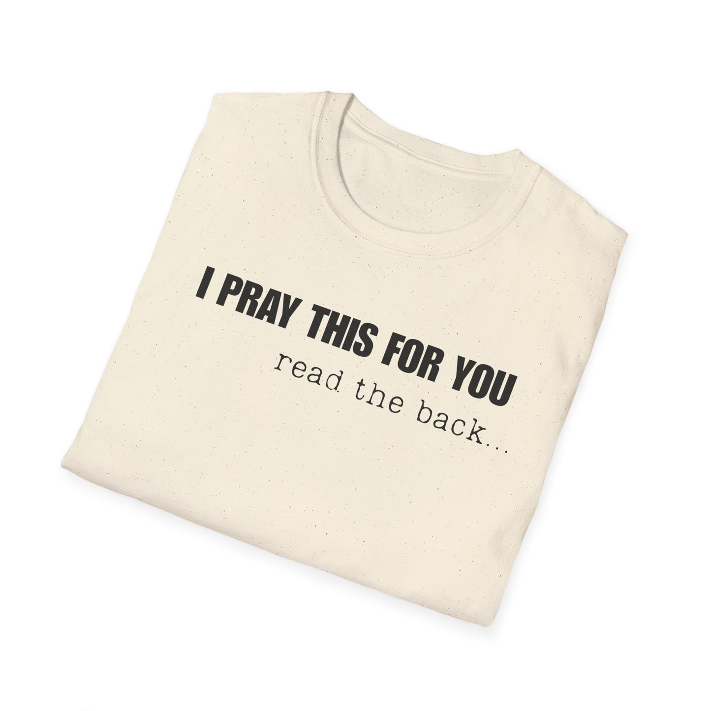 I PRAY THIS FOR YOU T-SHIRT - Dear Person behind Me Prayer T-Shirt