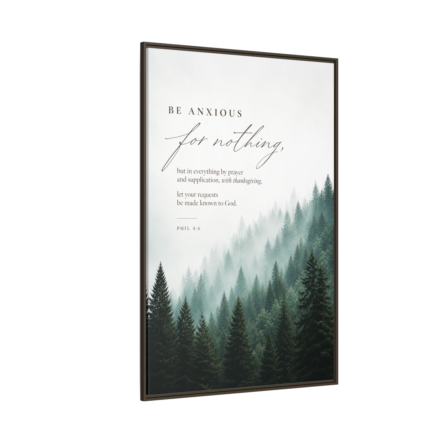 Larger Size Framed Canvases | Be Anxious For Nothing — Misty Pine Forest
