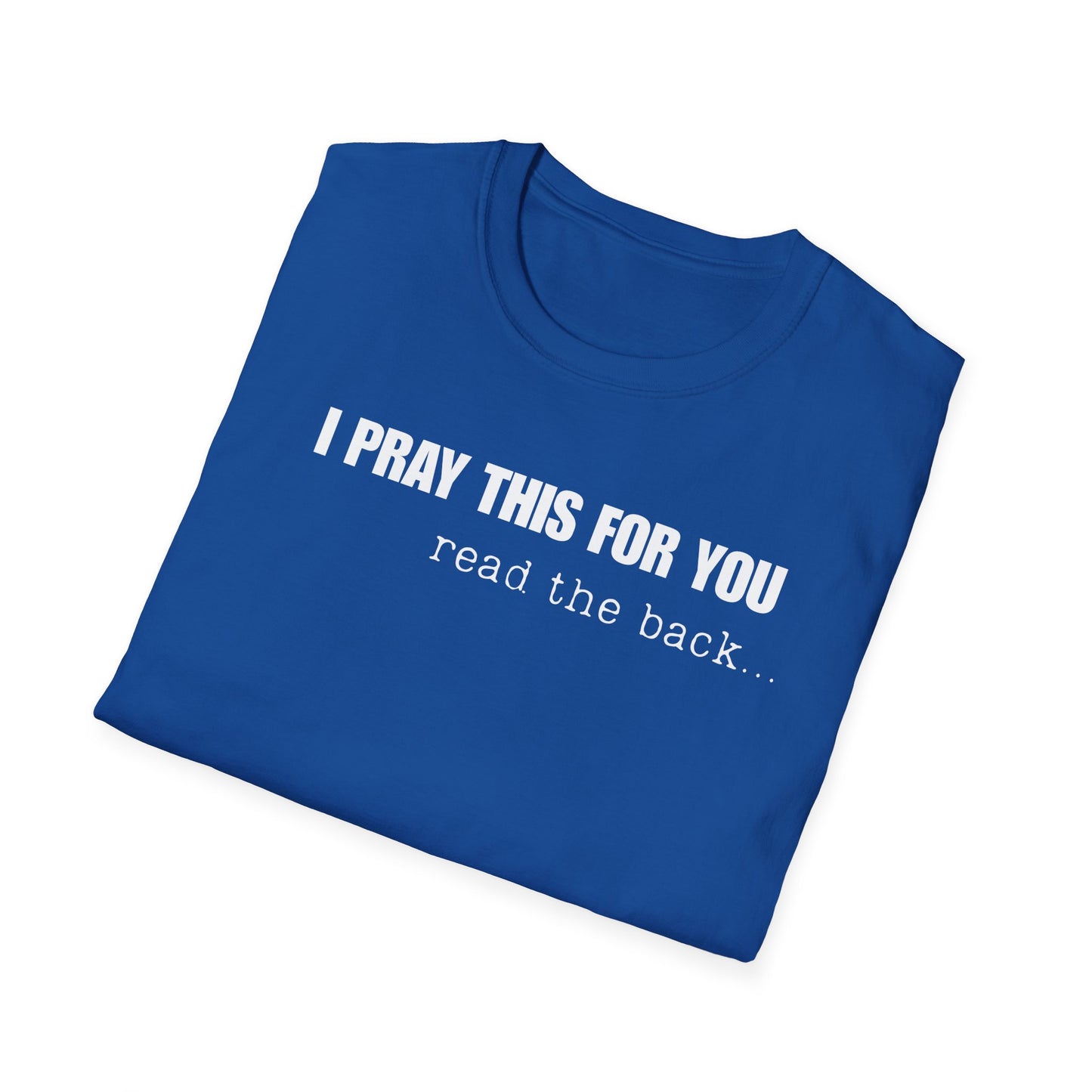 I PRAY THIS FOR YOU T-SHIRT - Dear Person behind Me Prayer T-Shirt