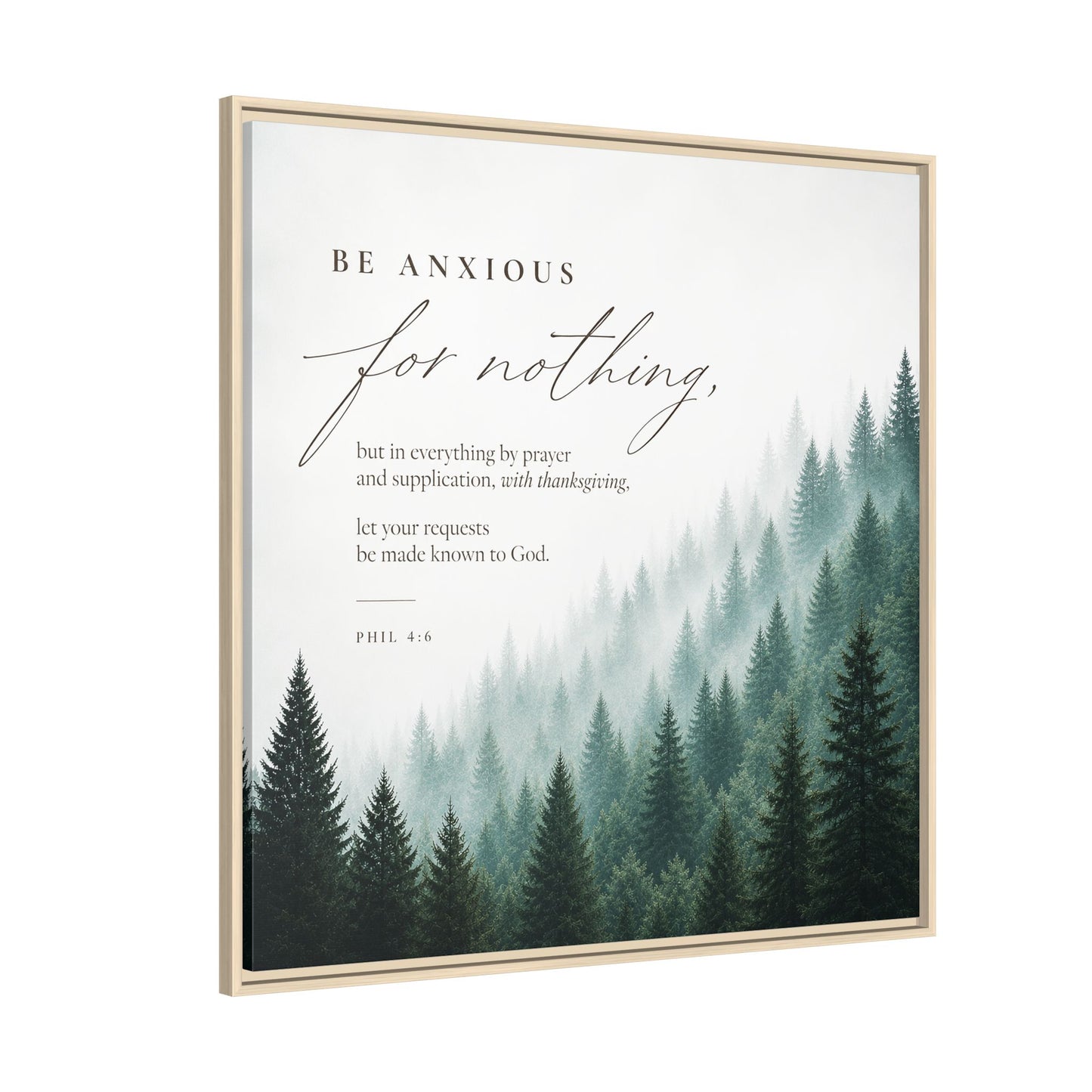 Larger Size Framed Canvases | Be Anxious For Nothing — Misty Pine Forest