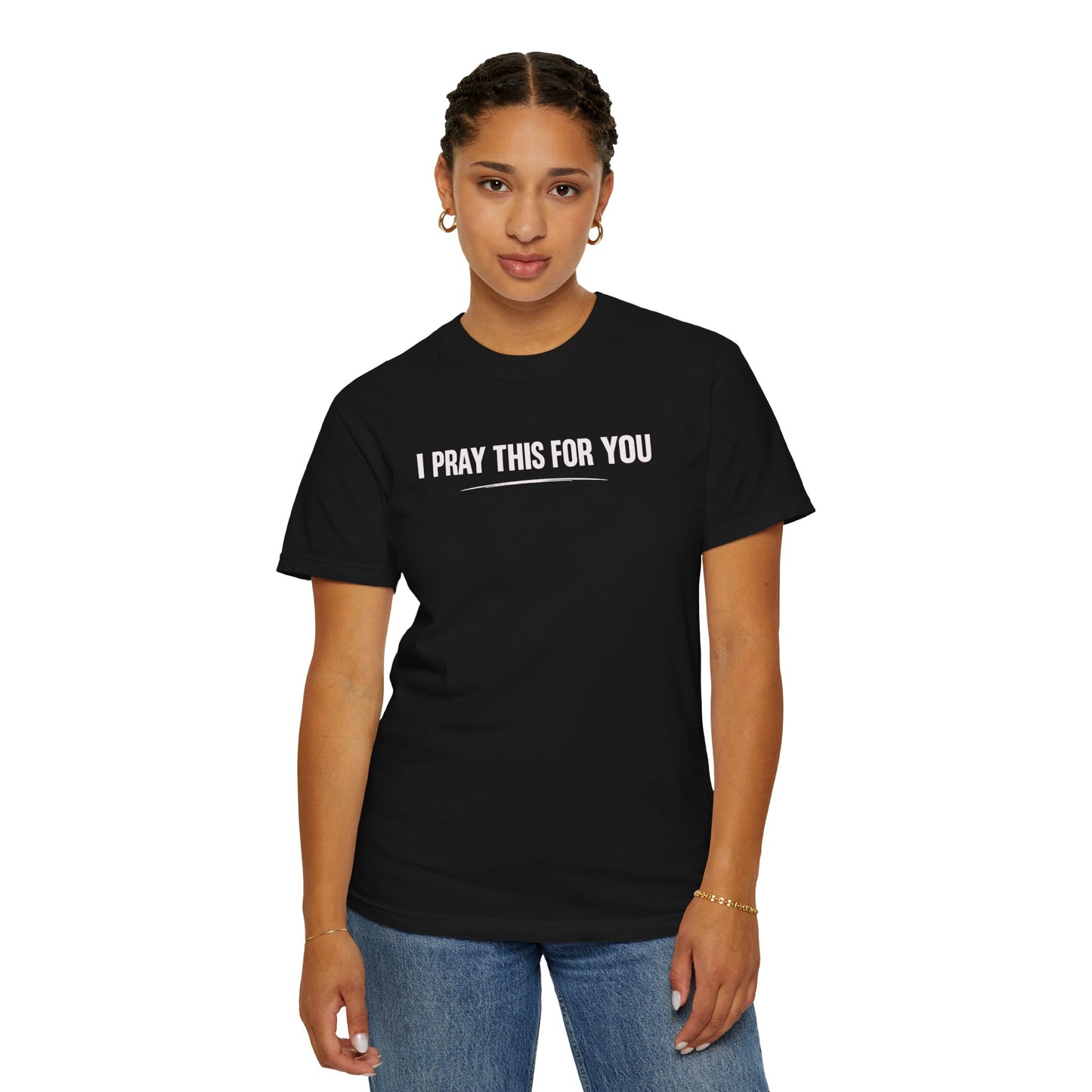I Pray this For You — T-Shirt V2