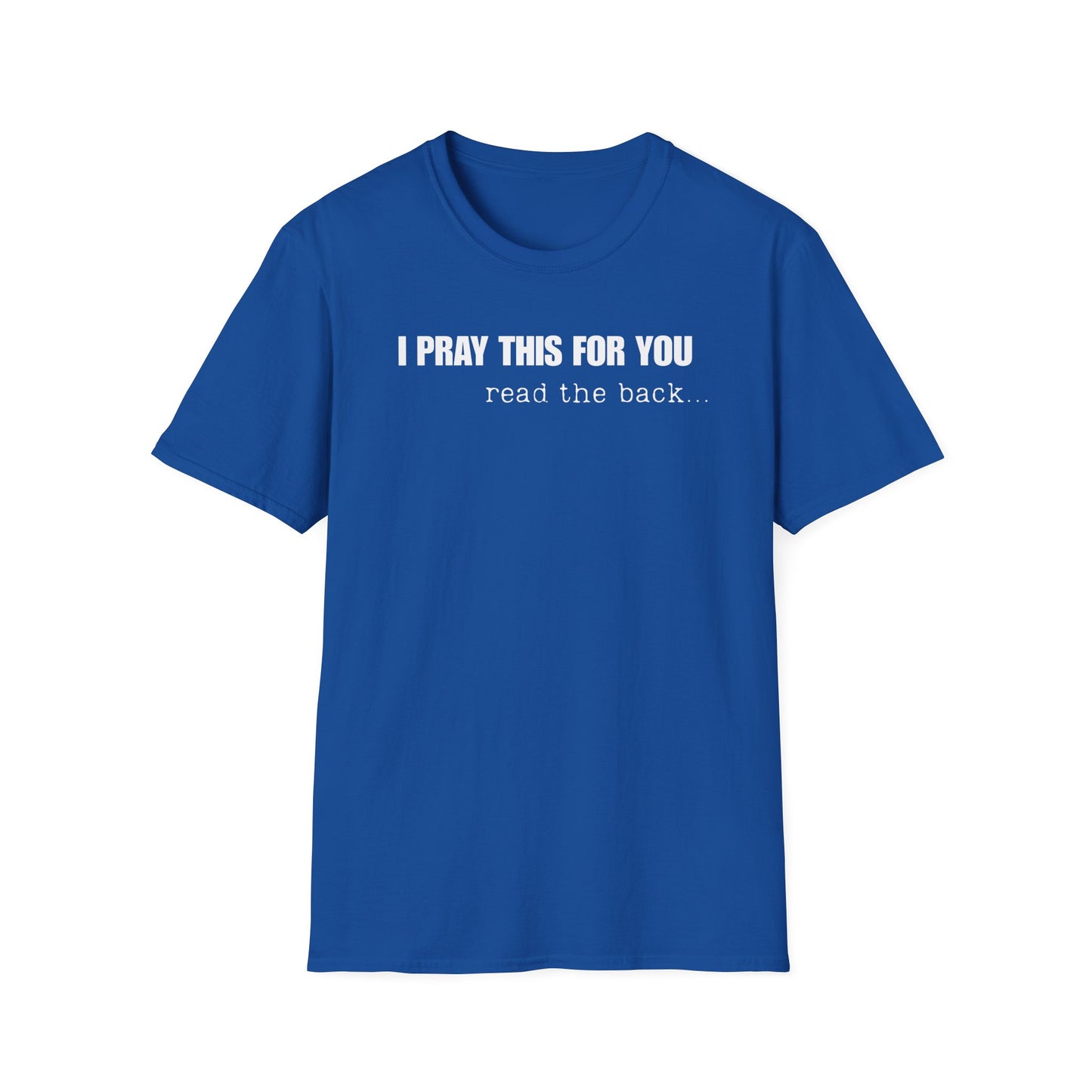 I PRAY THIS FOR YOU T-SHIRT - Dear Person behind Me Prayer T-Shirt