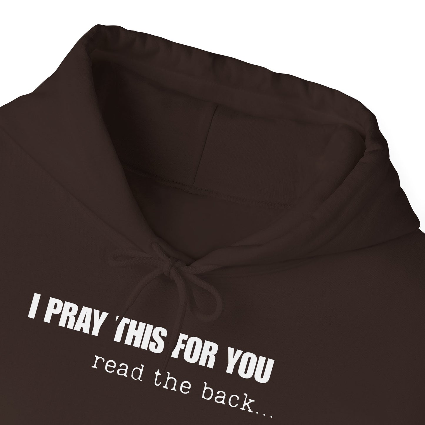 I PRAY THIS FOR YOU HOODIE- Dear Person behind Me Prayer Hoodie