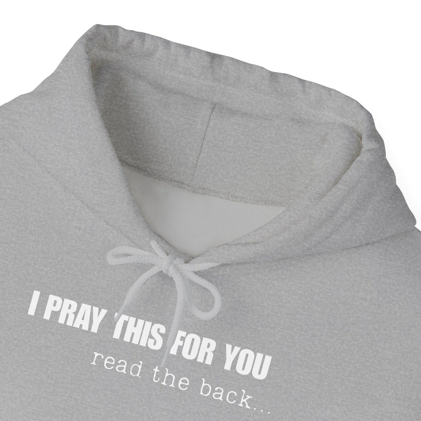 I PRAY THIS FOR YOU HOODIE- Dear Person behind Me Prayer Hoodie