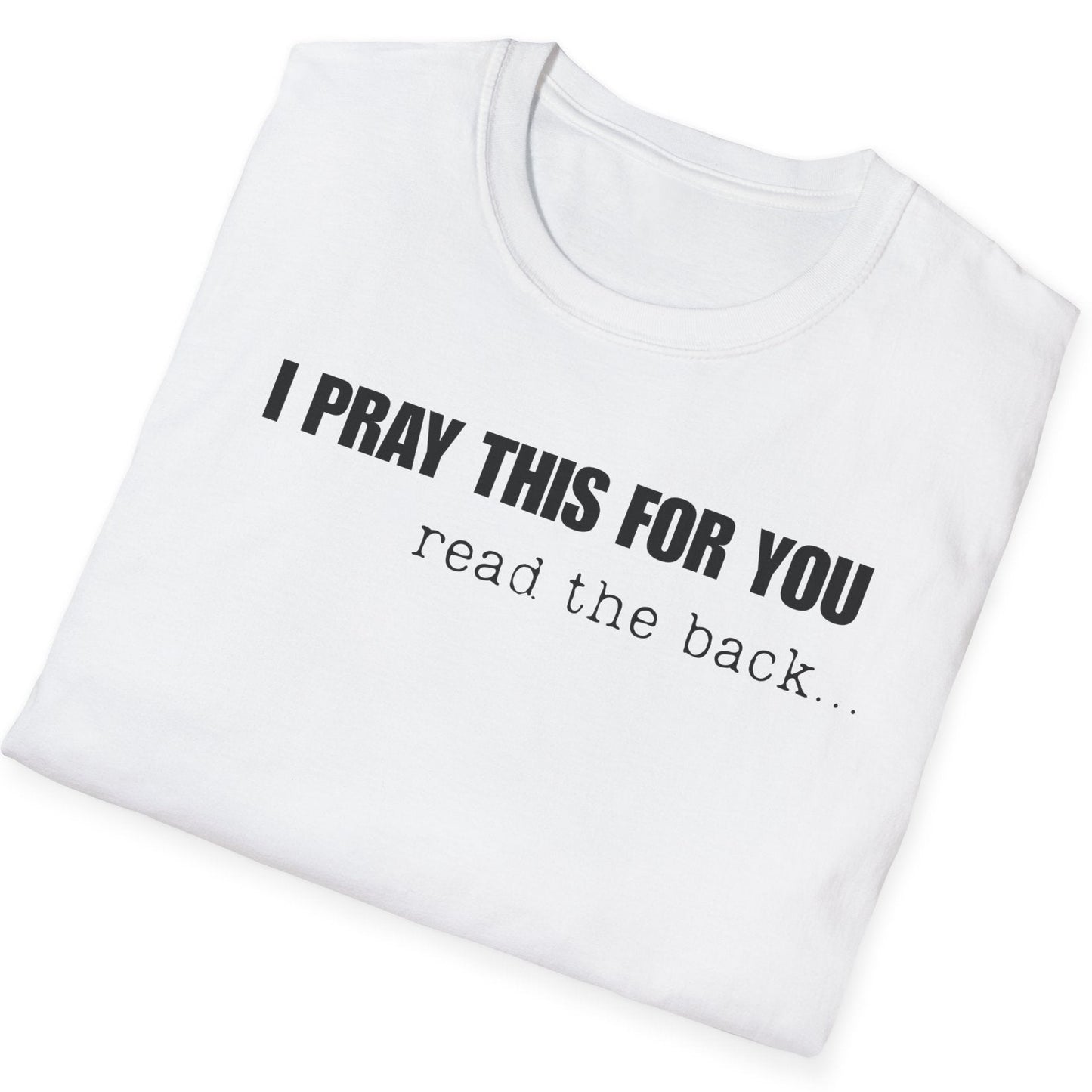 I PRAY THIS FOR YOU T-SHIRT - Dear Person behind Me Prayer T-Shirt