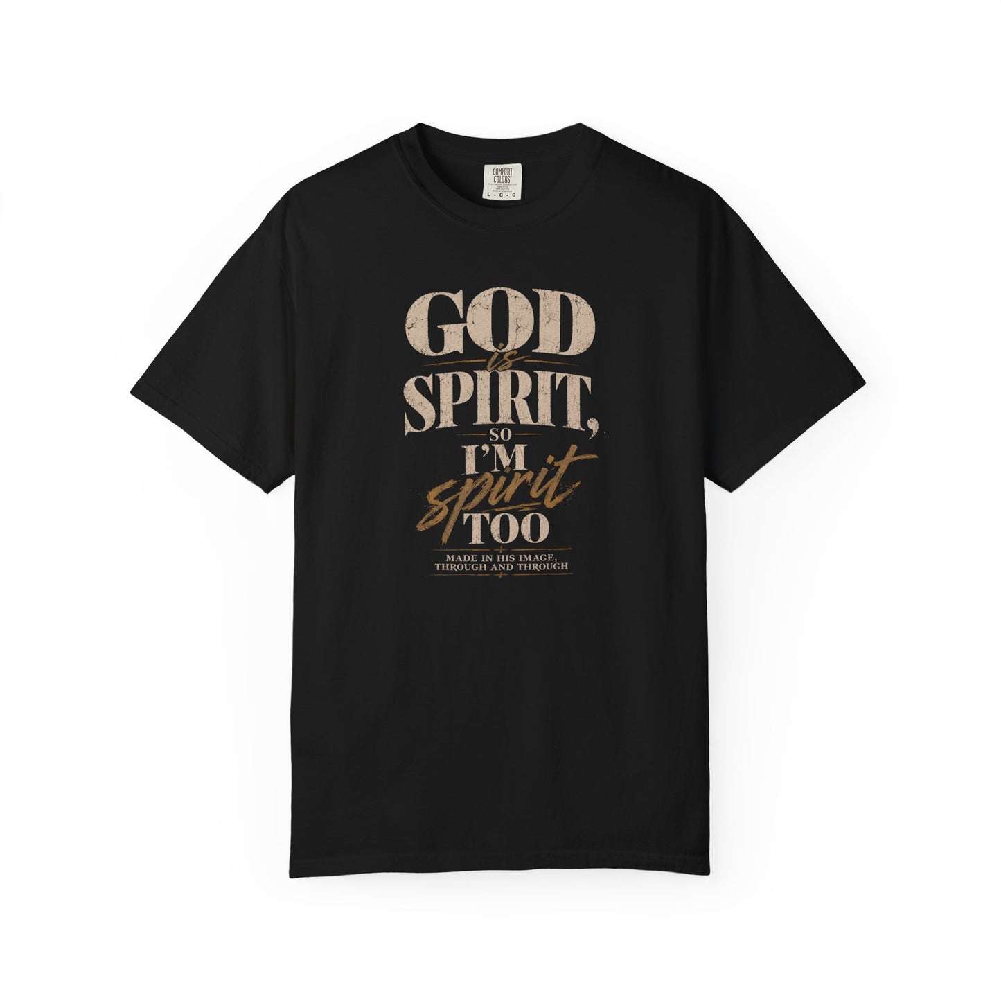 God Is Spirit So I'm Spirit Too — T-Shirt
