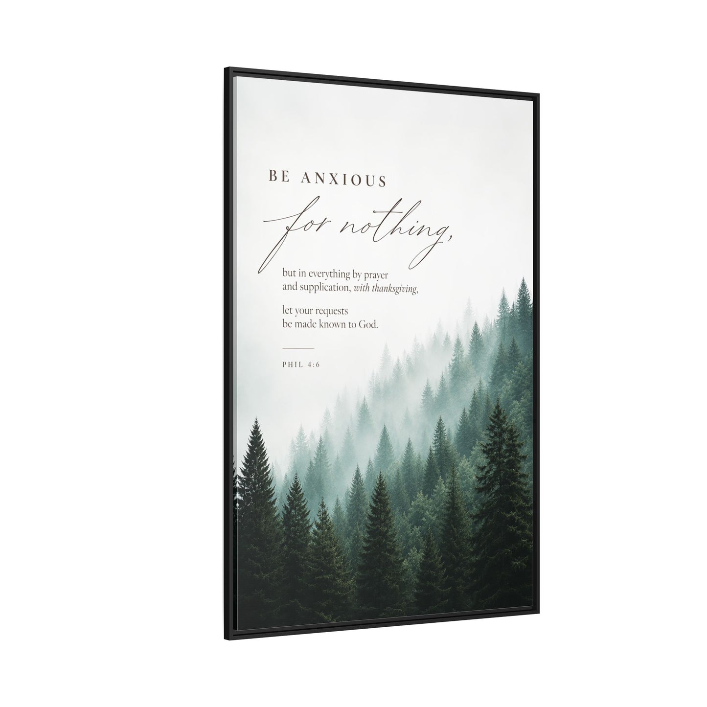 Larger Size Framed Canvases | Be Anxious For Nothing — Misty Pine Forest