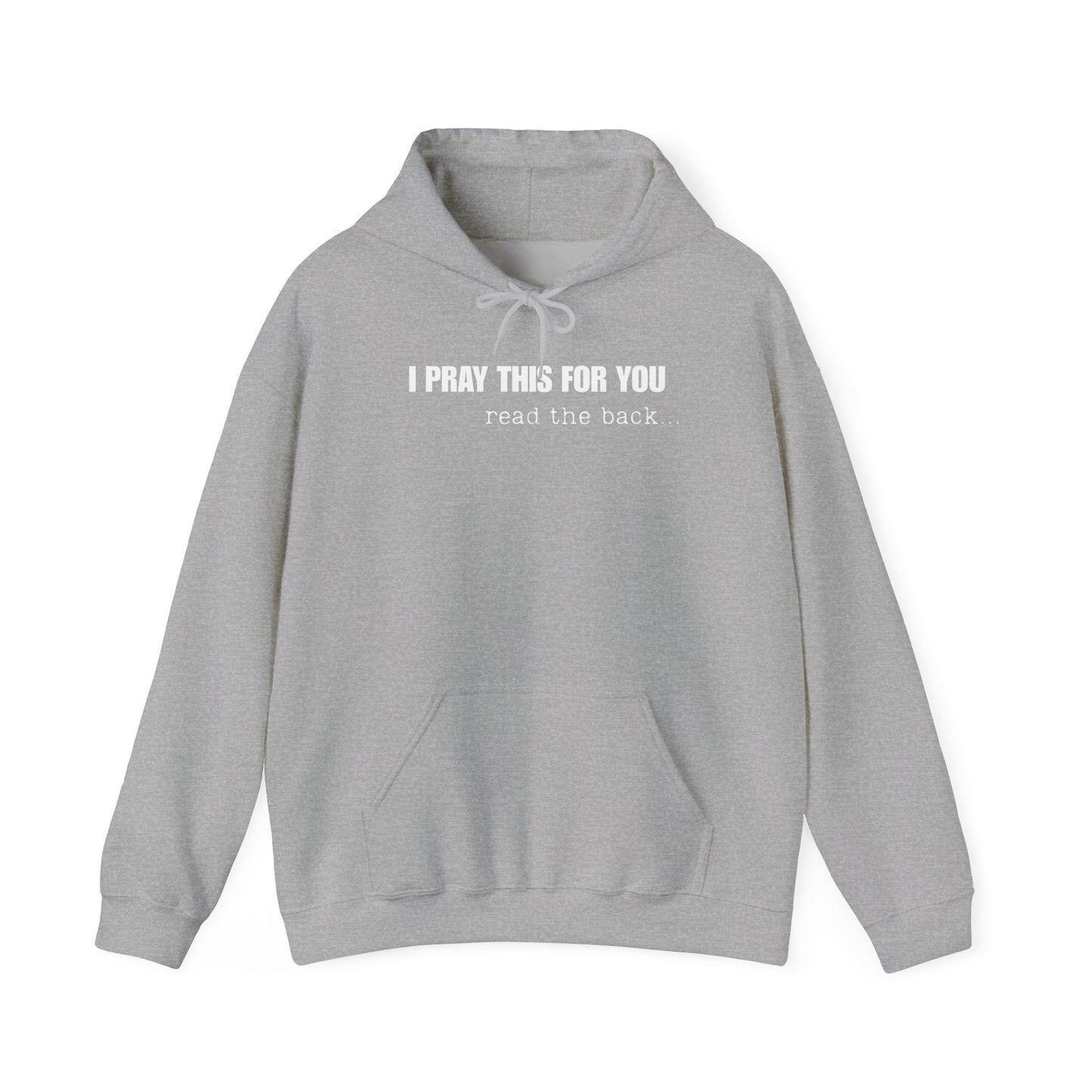I PRAY THIS FOR YOU HOODIE- Dear Person behind Me Prayer Hoodie