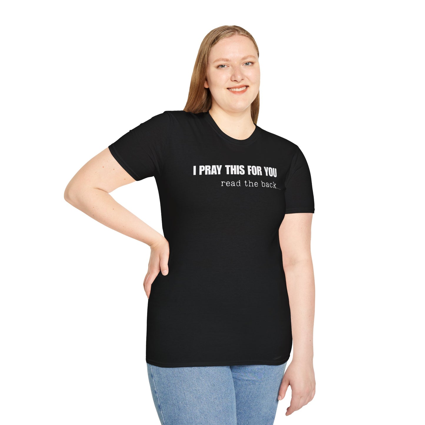 I PRAY THIS FOR YOU T-SHIRT - Dear Person behind Me Prayer T-Shirt
