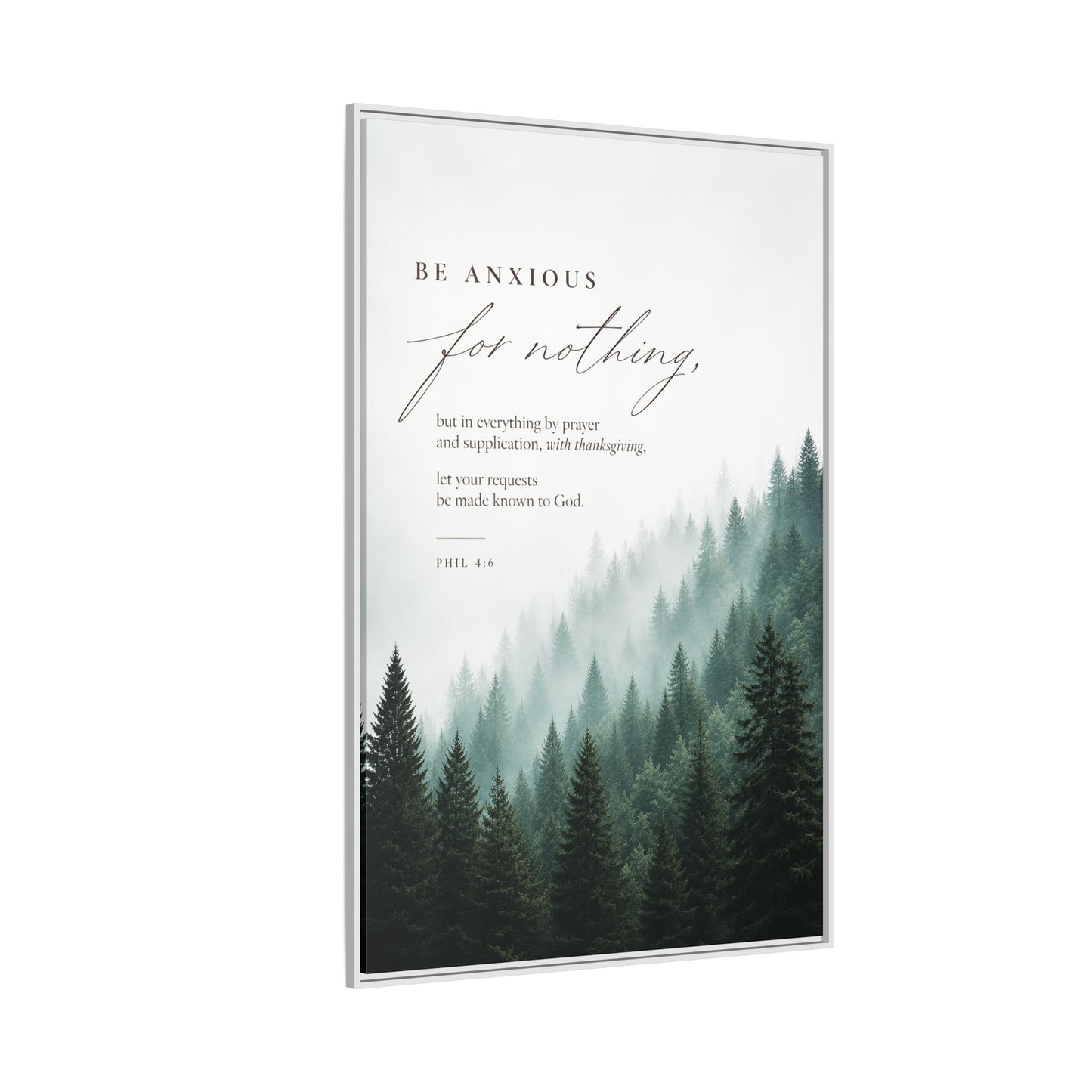 Larger Size Framed Canvases | Be Anxious For Nothing — Misty Pine Forest