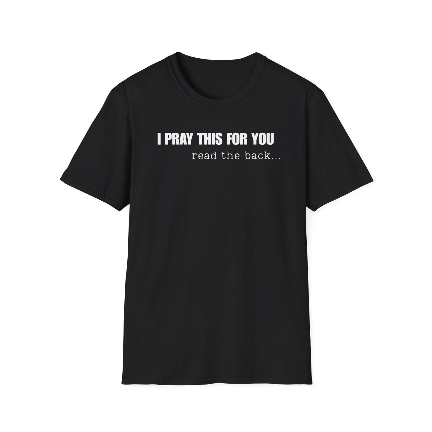 I PRAY THIS FOR YOU T-SHIRT - Dear Person behind Me Prayer T-Shirt