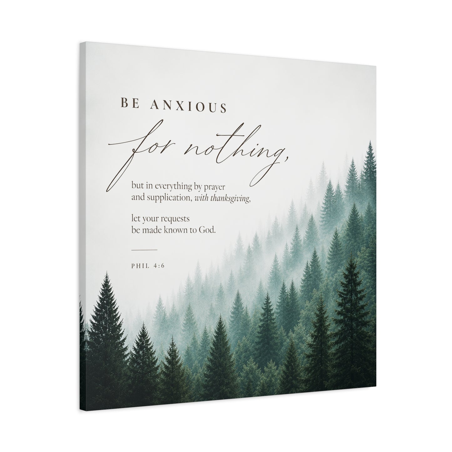 Larger Size Canvases | Be Anxious For Nothing — Misty Pine Forest