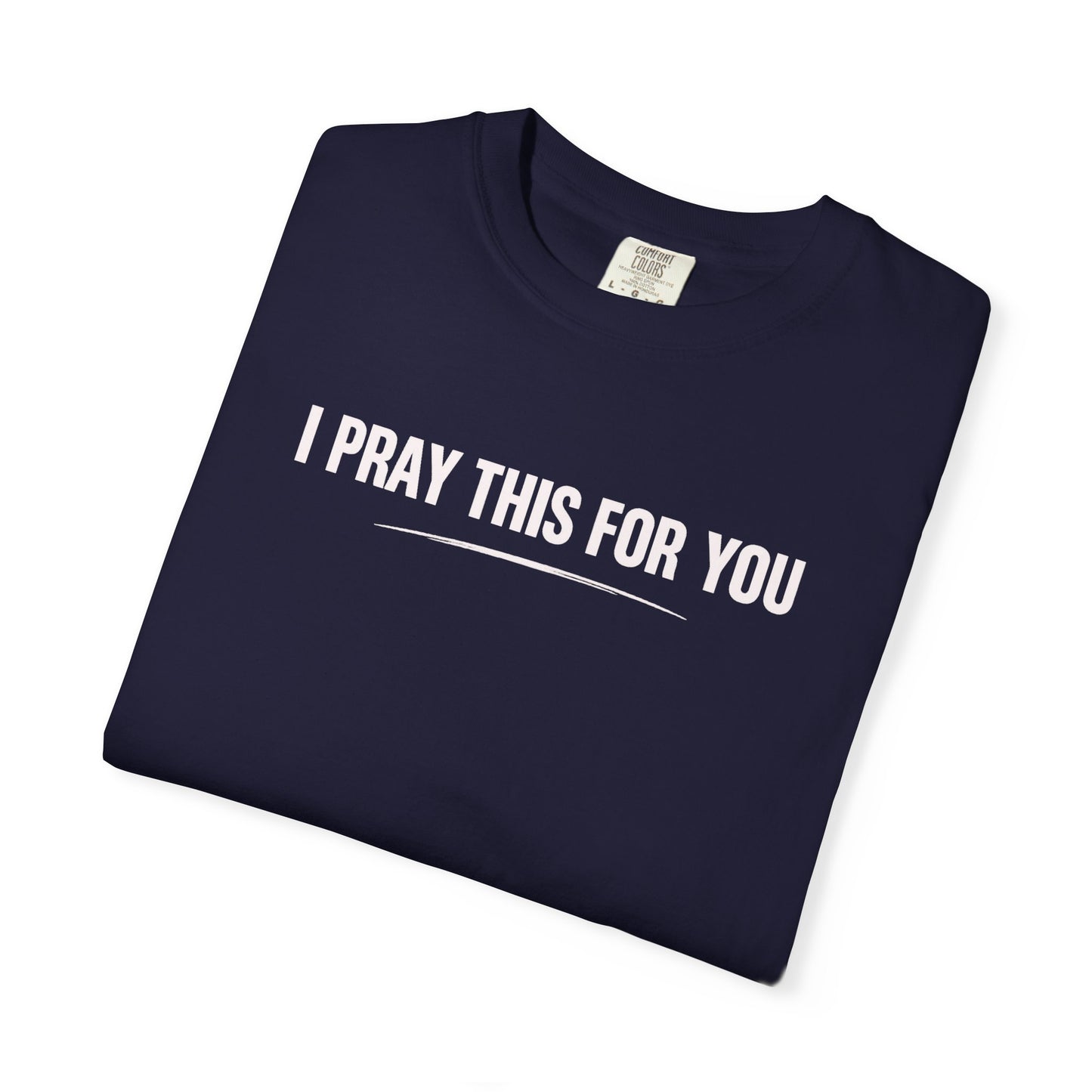 I Pray this For You — T-Shirt V2