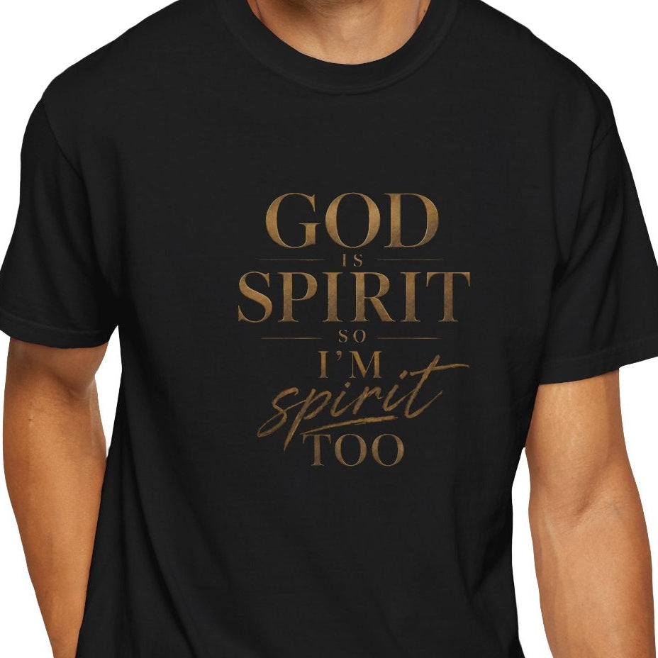 God Is Spirit So I'm Spirit Too — T-Shirt | 1001