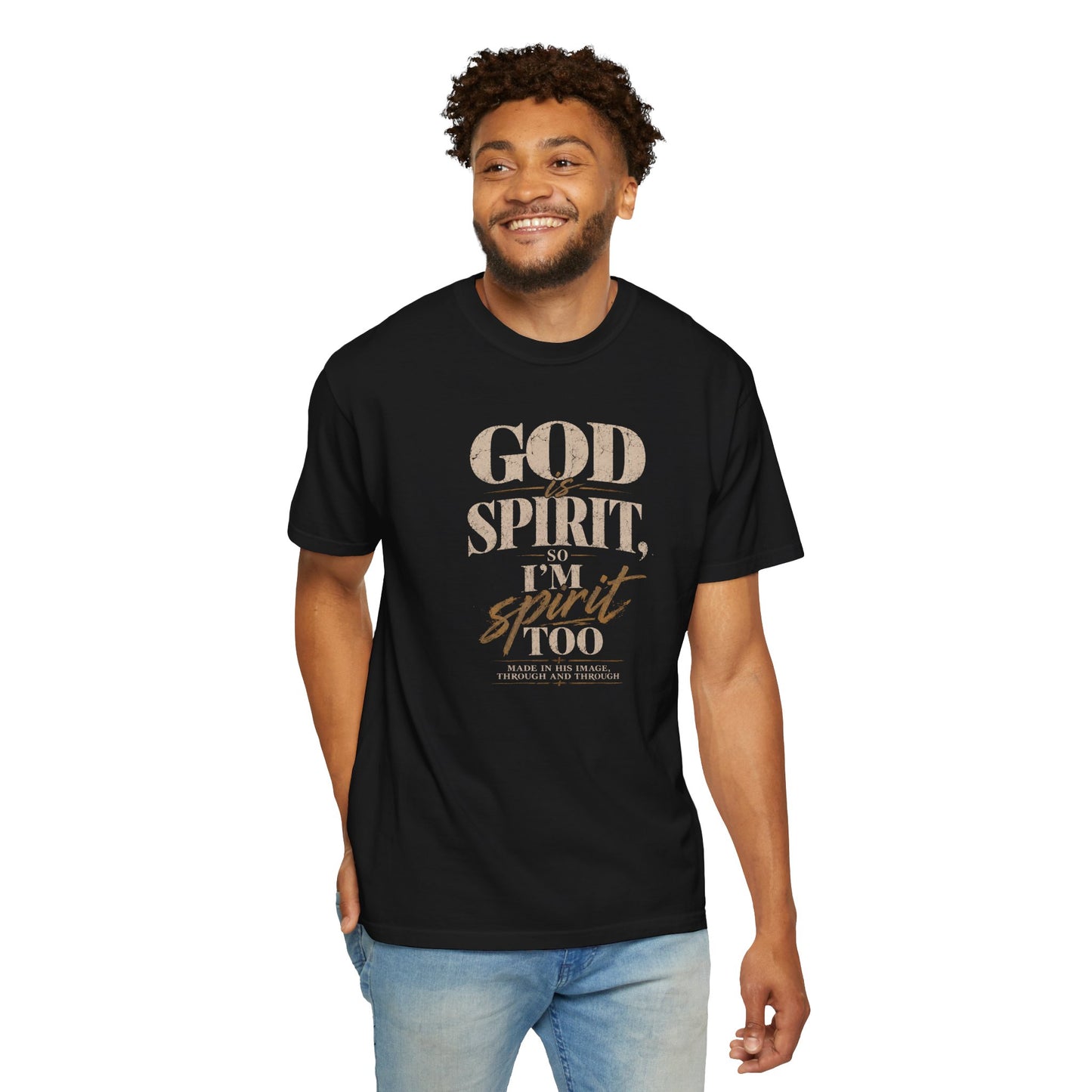 God Is Spirit So I'm Spirit Too — T-Shirt