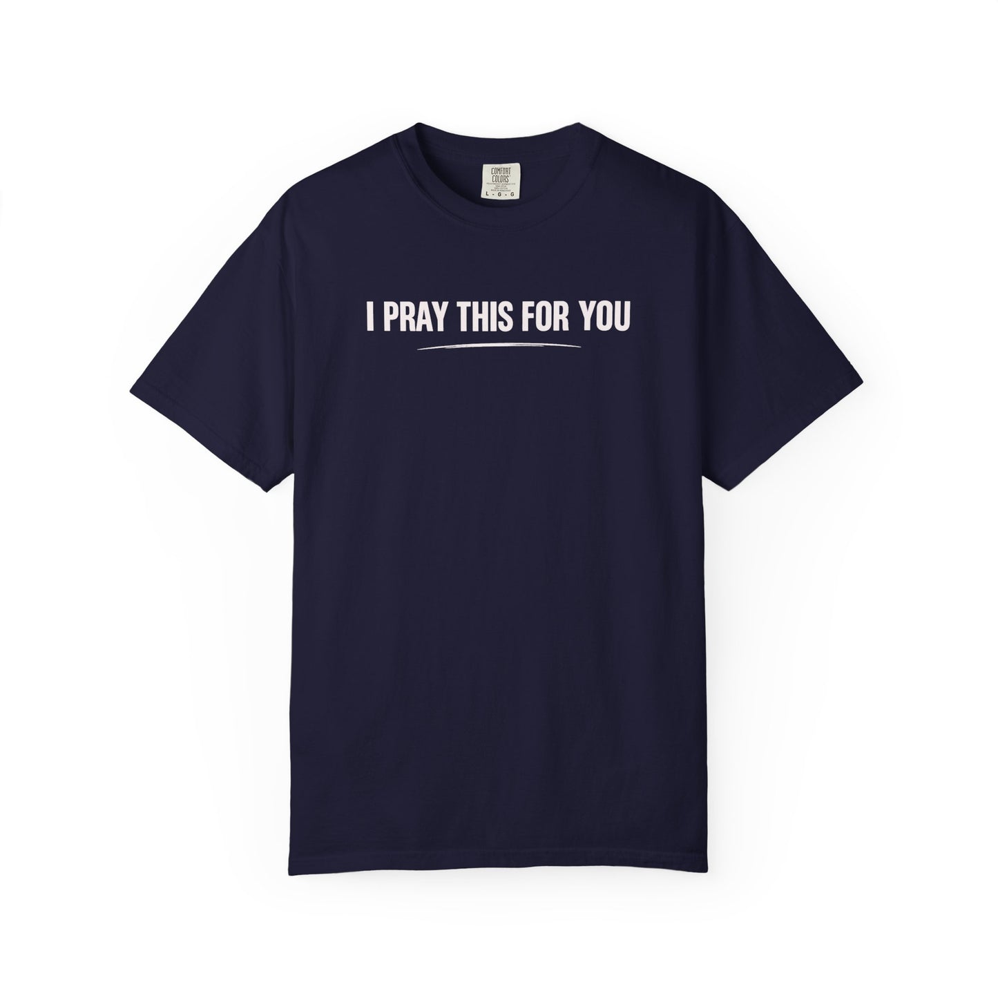 I Pray this For You — T-Shirt V2