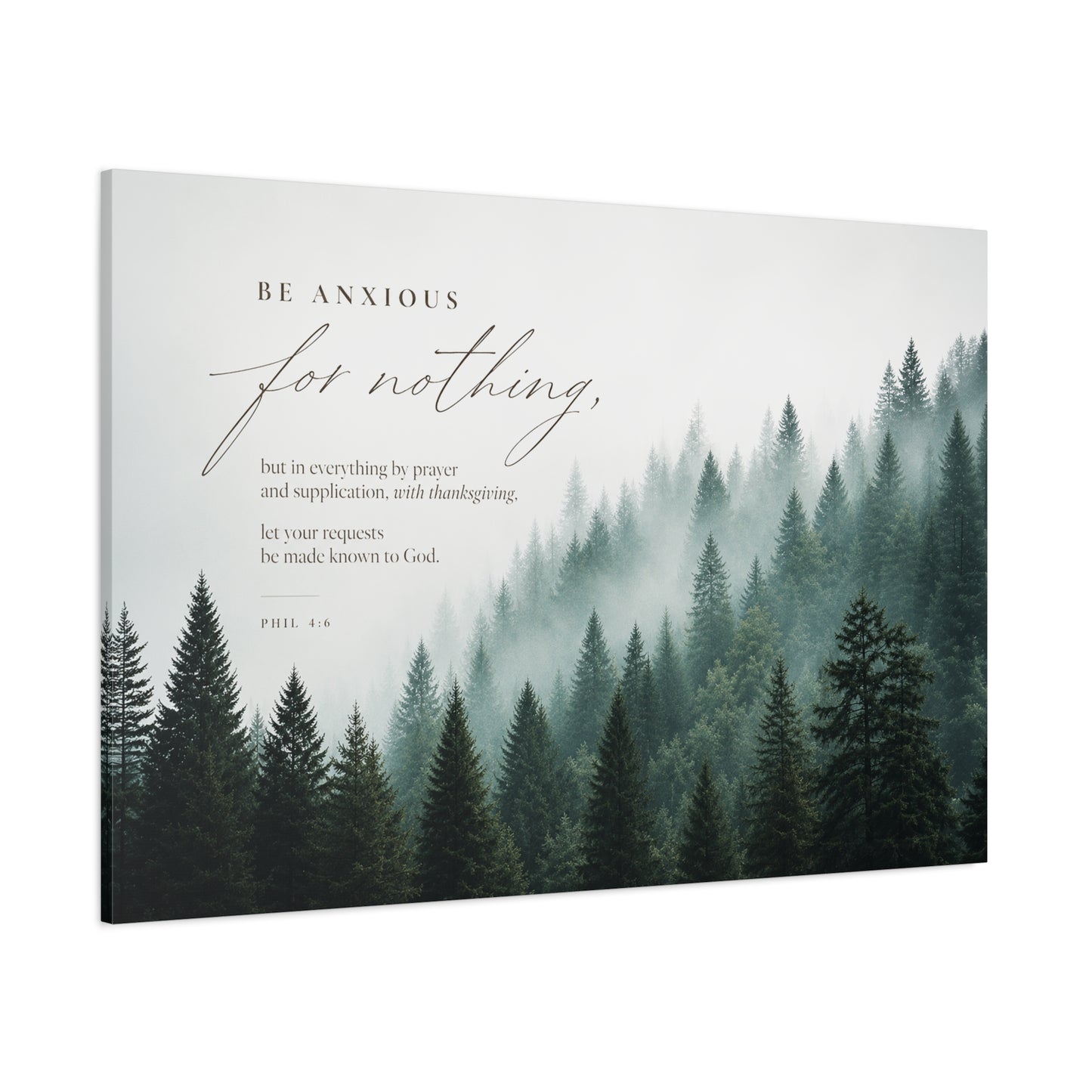 Larger Size Canvases | Be Anxious For Nothing — Misty Pine Forest
