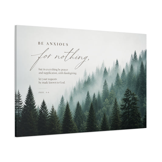 Larger Size Canvases | Be Anxious For Nothing — Misty Pine Forest