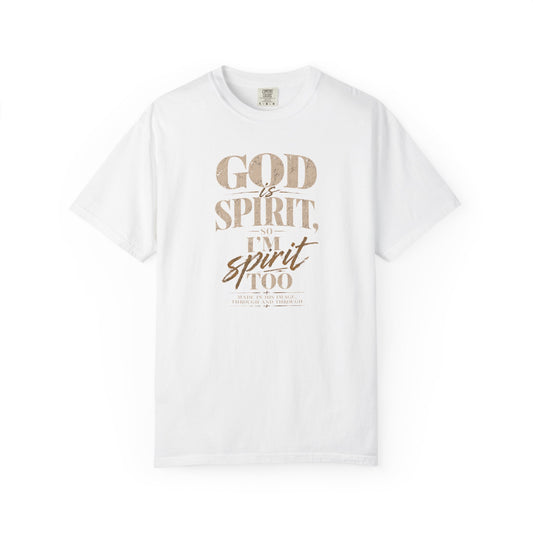 God Is Spirit So I'm Spirit Too — T-Shirt