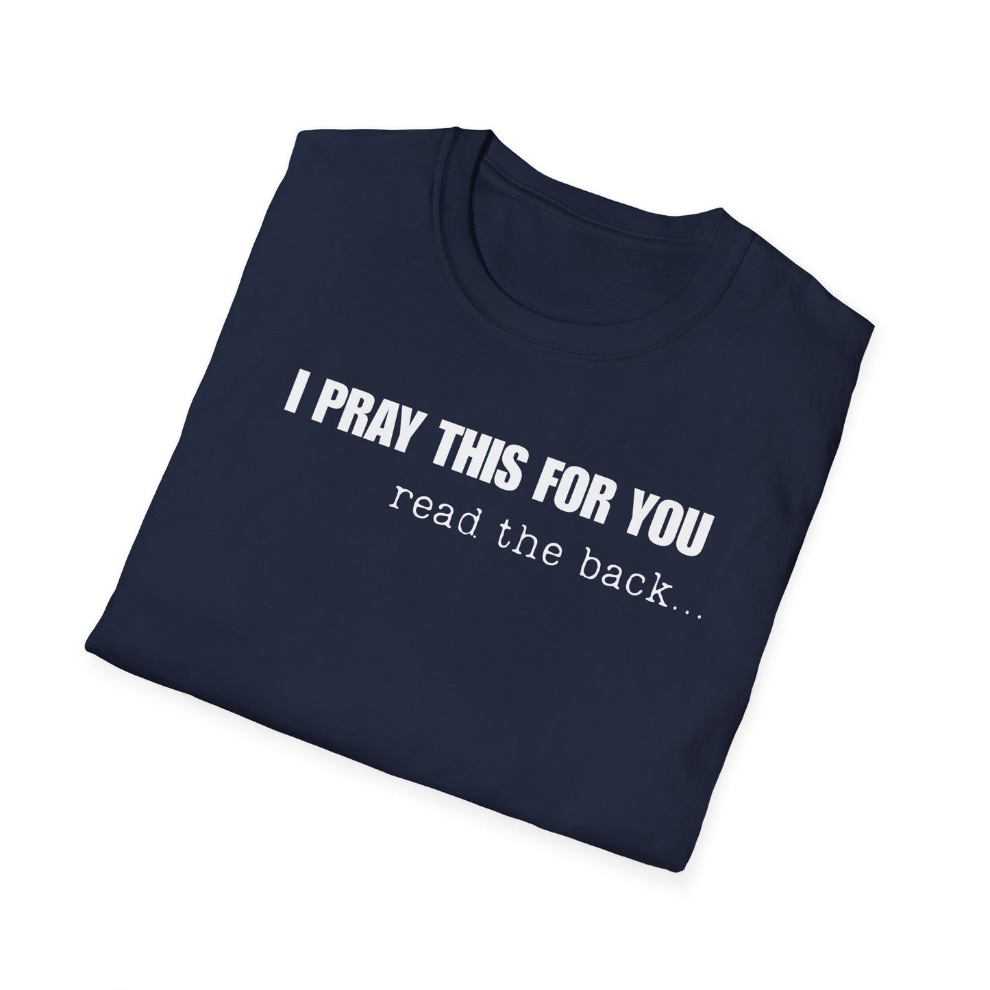 I PRAY THIS FOR YOU T-SHIRT - Dear Person behind Me Prayer T-Shirt