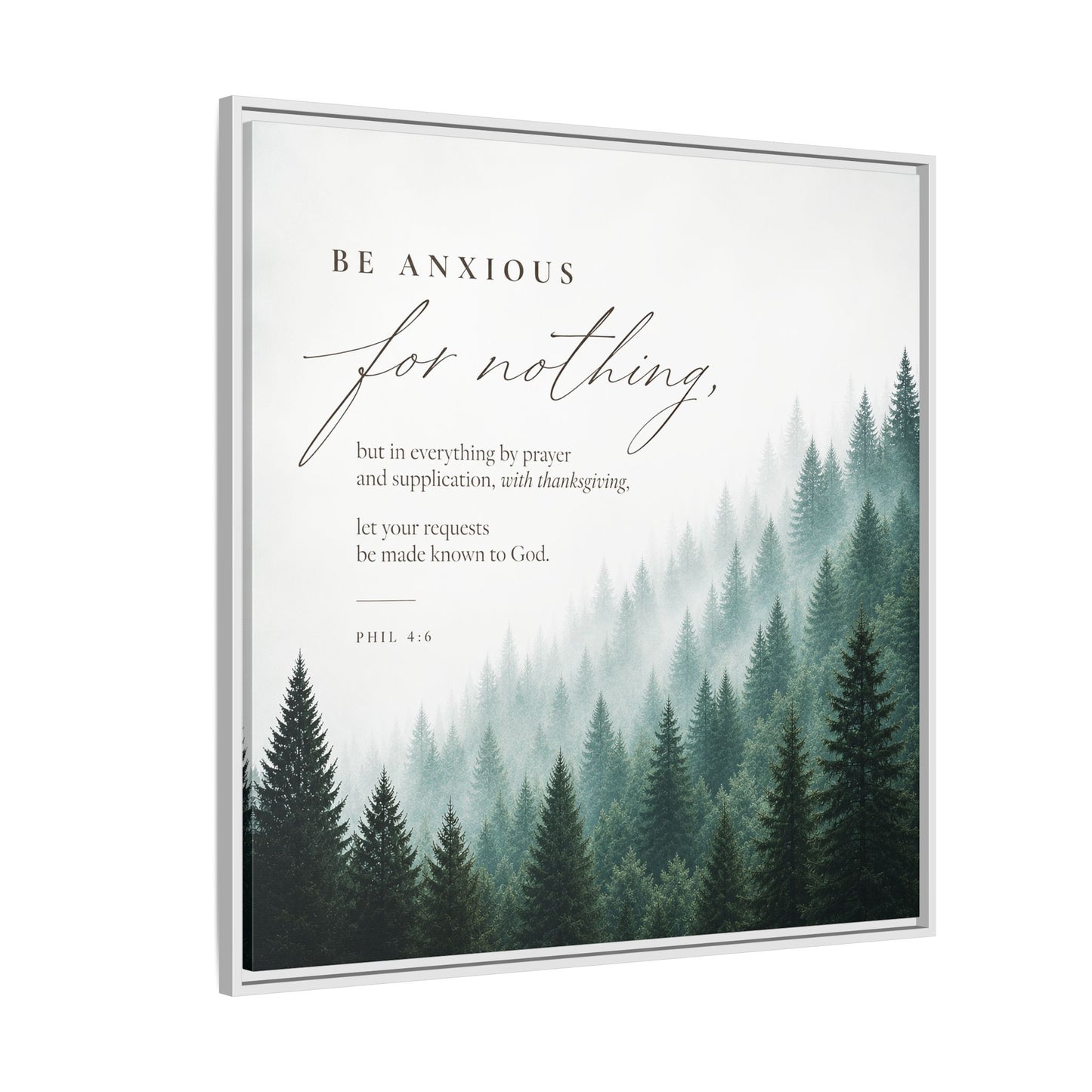Larger Size Framed Canvases | Be Anxious For Nothing — Misty Pine Forest