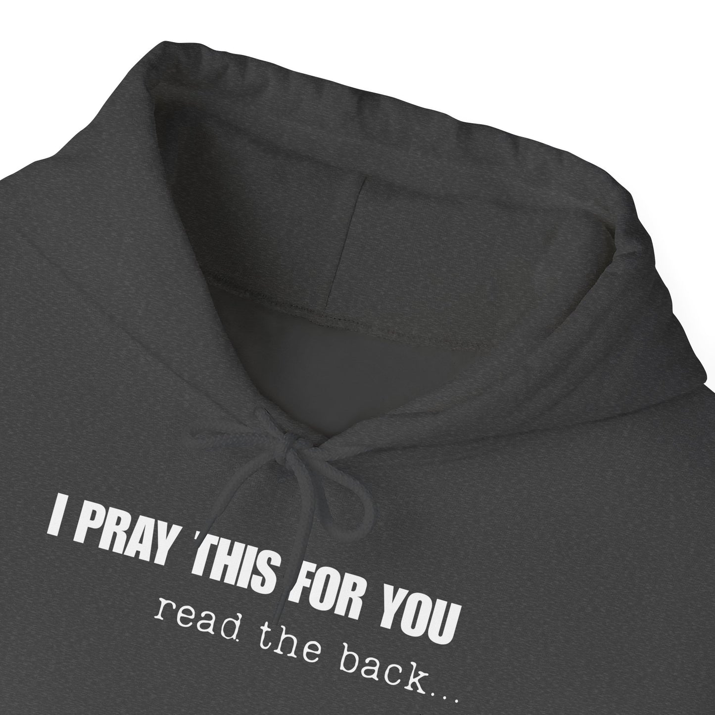 I PRAY THIS FOR YOU HOODIE- Dear Person behind Me Prayer Hoodie