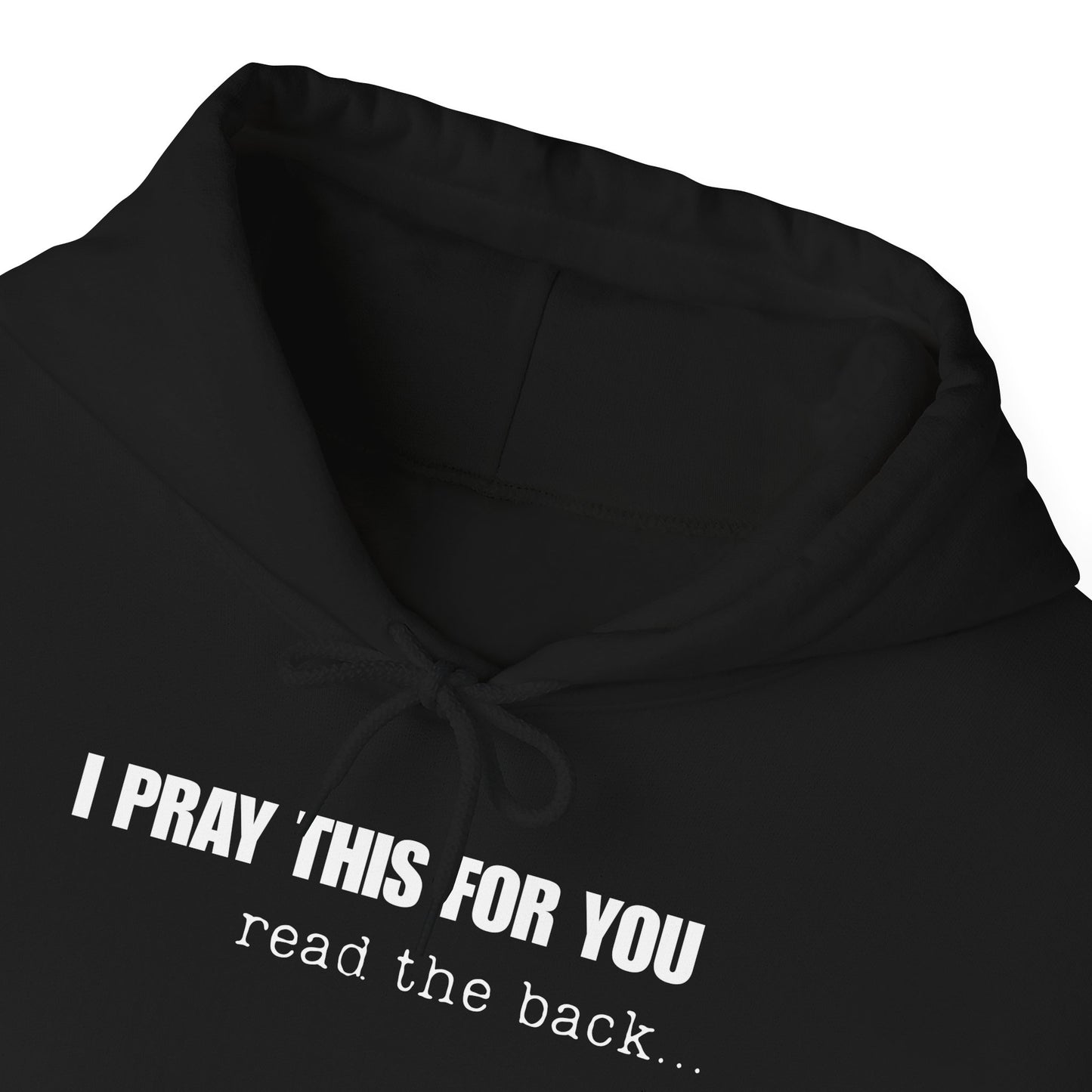 I PRAY THIS FOR YOU HOODIE- Dear Person behind Me Prayer Hoodie