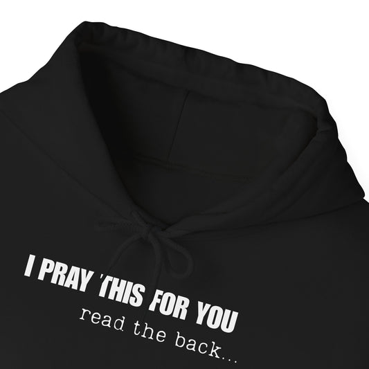 I PRAY THIS FOR YOU HOODIE- Dear Person behind Me Prayer Hoodie