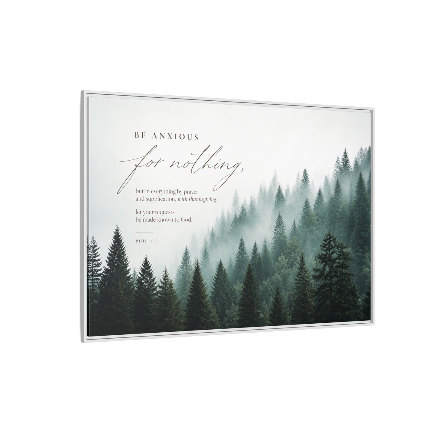 Larger Size Framed Canvases | Be Anxious For Nothing — Misty Pine Forest