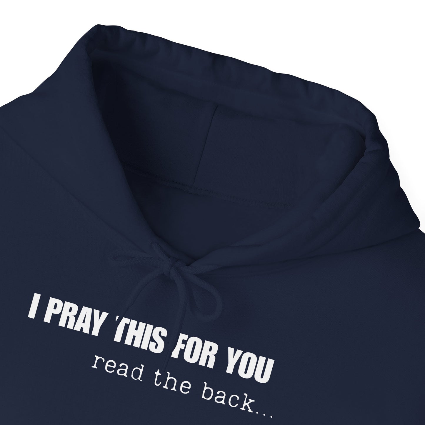 I PRAY THIS FOR YOU HOODIE- Dear Person behind Me Prayer Hoodie